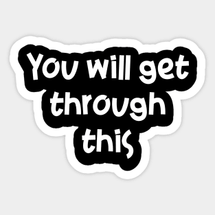 your will get trough this Sticker